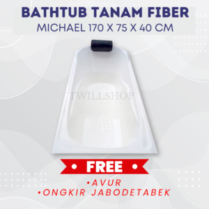 BATHTUB TANAM MICHAEL FIBER